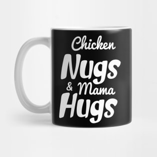 Chicken Nugs And Mama Hugs- Chicken Nuggets- Mama Hugs Mug